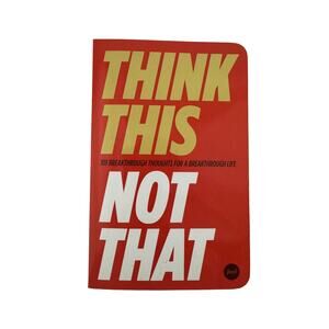 Think This Not That 101 Breakthrough Thoughts for a Breakthrough Life